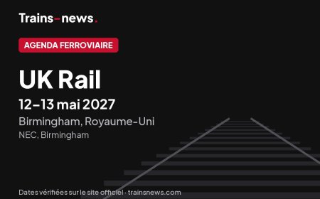 UK Rail (Birmingham, 12-13 mai 2027) : dates et guide du salon